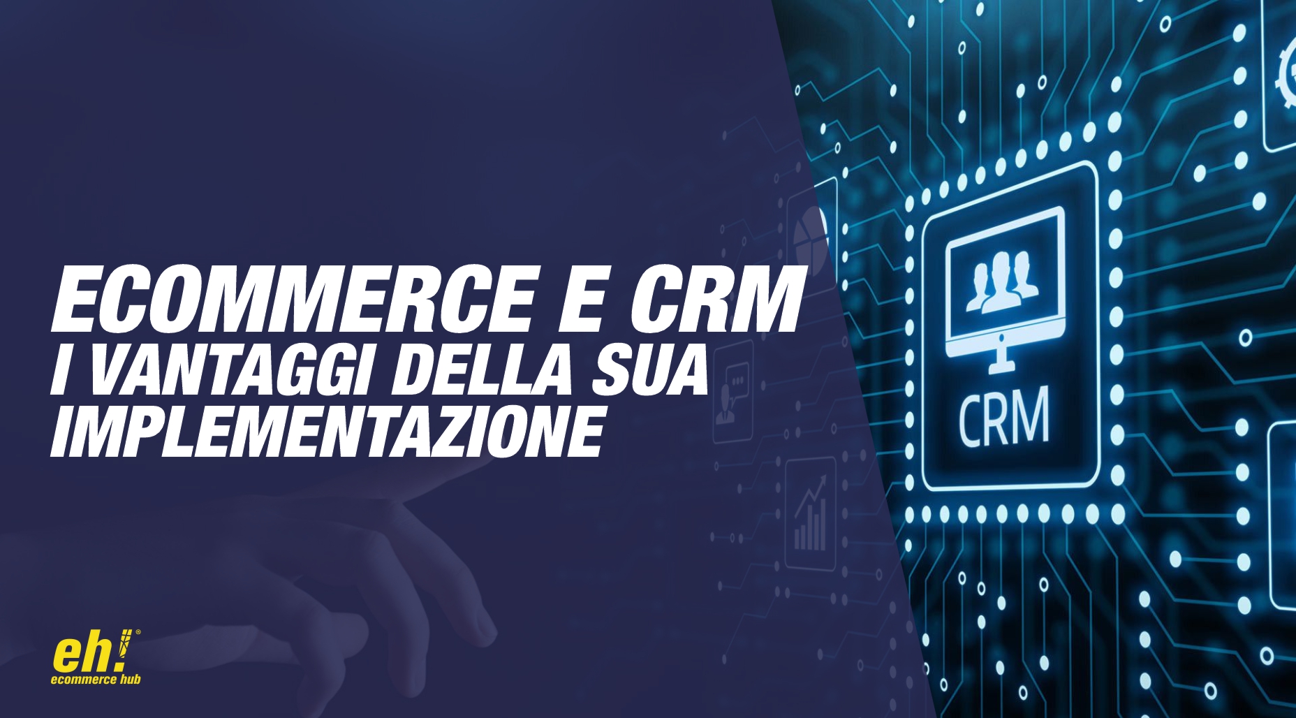 ecommerce e crm - i vantaggi della sua implementazione