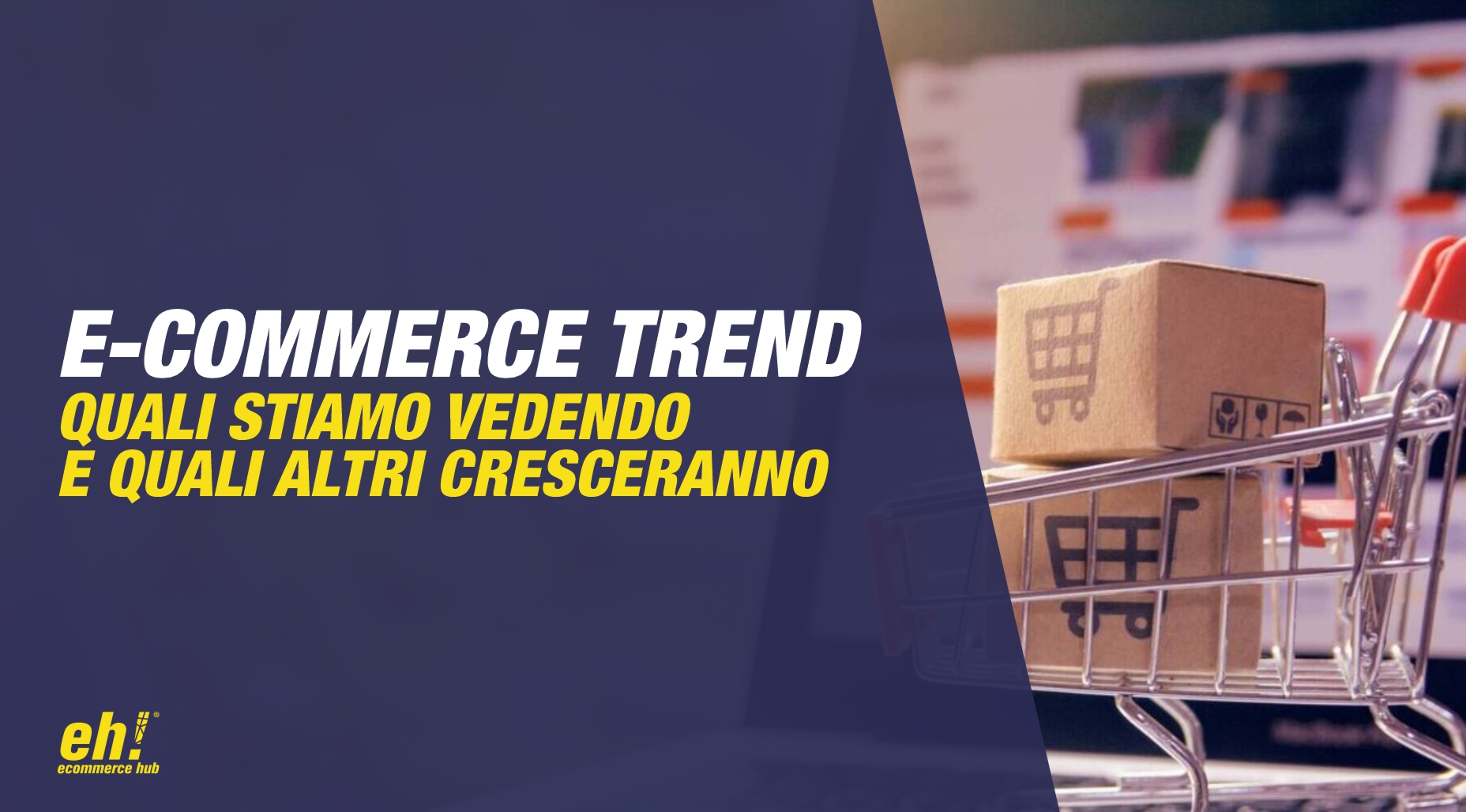 e-commerce trend 2022 - principali tendenze quali stiamo vedendo e quali cresceranno