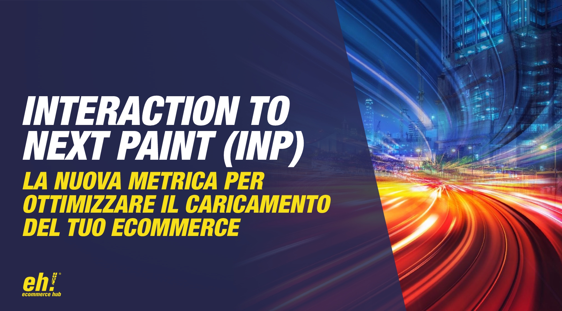 interaction to next paint - inp - la nuova metrica per ottimizzare il caricamento del tuo ecommerce